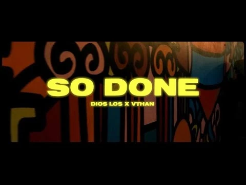 DIOS LOS x VTHAN - So Done (Official Video)